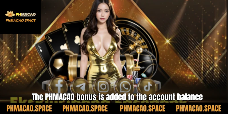 The PHMACAO bonus is added to the account balance