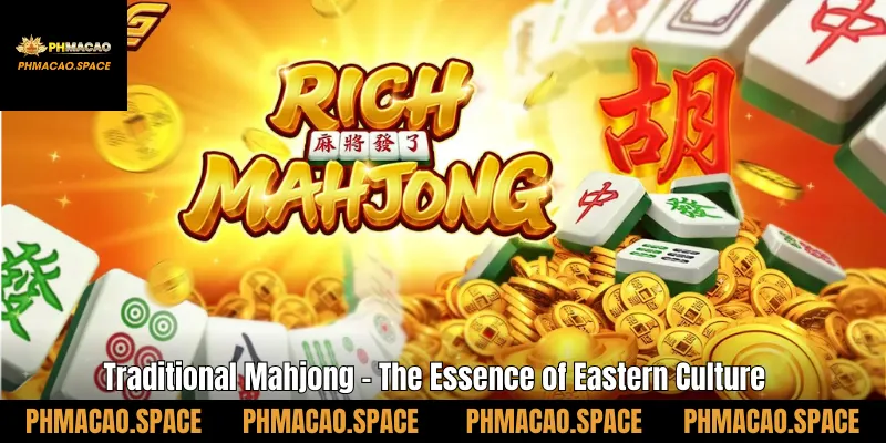 Traditional Mahjong – The Essence of Eastern Culture