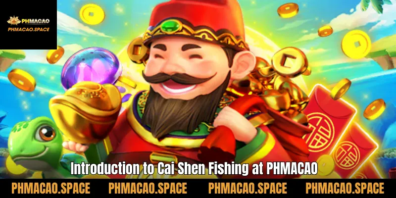 Introduction to Cai Shen Fishing at PHMACAO