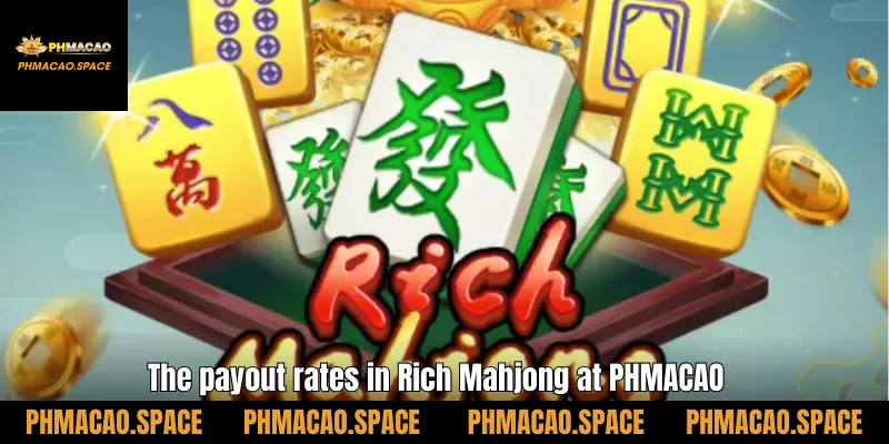 The payout rates in Rich Mahjong at PHMACAO